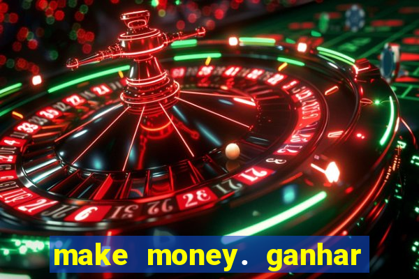 make money. ganhar dinheiro jogando